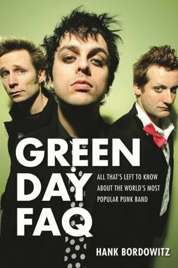 Green Day FAQ All That's Left to Know about the World's Most Popular Punk Band  9781495051678 Front Cover