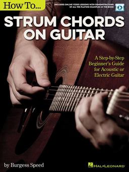 How to Strum Chords on Guitar A Step-By-Step Beginner's Guide for Acoustic or Electric Guitar  9781495054778 Front Cover