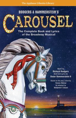 Rodgers and Hammerstein's Carousel The Complete Book and Lyrics of the Broadway Musical  9781495056581 Front Cover