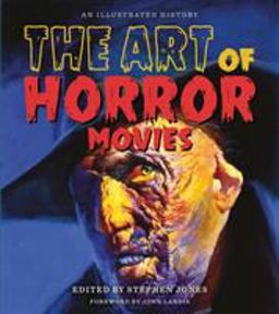 Art of Horror Movies An Illustrated History  9781495064845 Front Cover