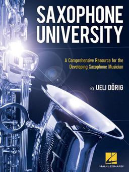Saxophone University A Comprehensive Resource for the Developing Saxophone Musician  9781495091483 Front Cover