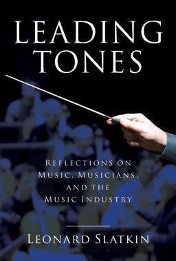 Leading Tones Reflections on Music, Musicians and the Music Industry  9781495091896 Front Cover