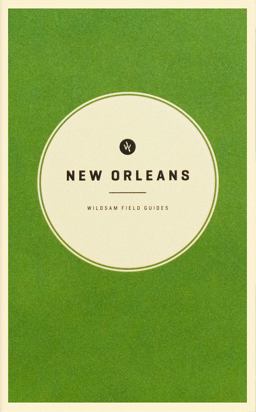 Wildsam Field Guides: New Orleans Wildsam Field Guides: New Orleans