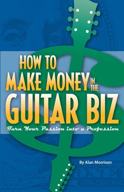How to Make Money in the Guitar Biz