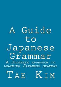 Guide to Japanese Grammar A Japanese Approach to Learning Japanese Grammar  9781495238963 Front Cover