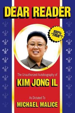 Dear Reader The Unauthorized Autobiography of Kim Jong Il  9781495283253 Front Cover