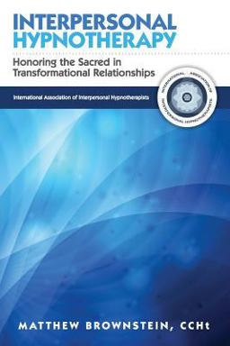 Interpersonal Hypnotherapy Honoring the Sacred in Transformational Relationships  9781495289088 Front Cover