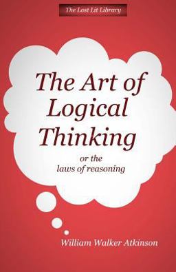 The ART of LOGICAL THINKING or the Laws of Reasoning
