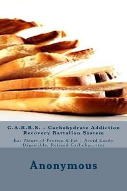 C. A. R. B. S. - Carbohydrate Addiction Recovery Battalion System