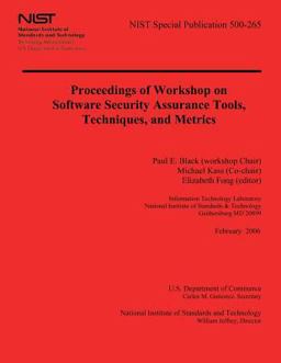 Proceedings of Workshop on Software Security Assurance Tools, Techniques, and Metrics Proceedings of Workshop on Software Security Assurance Tools, Techniques, and Metrics