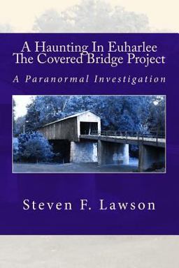 A Haunting in Euharlee - the Covered Bridge Project