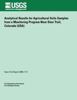 Analytical Results for Agricultural Soils Samples from a Monitoring Program near Deer Trail, Colorado (USA)