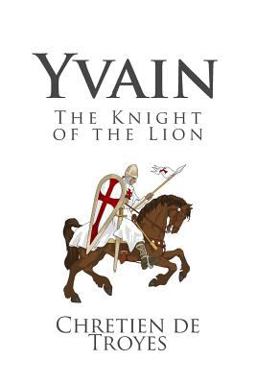 Yvain: the Knight of the Lion