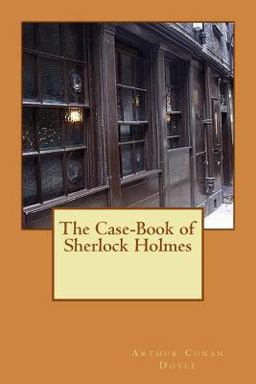 The Case-Book of Sherlock Holmes