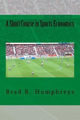 Short Course in Sports Economics  9781496093523 Front Cover