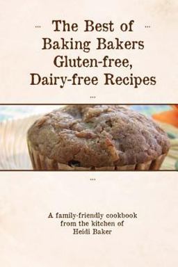 The Best of Baking Bakers Gluten Free, Dairy Free Recipes The Best of Baking Bakers Gluten Free, Dairy Free Recipes