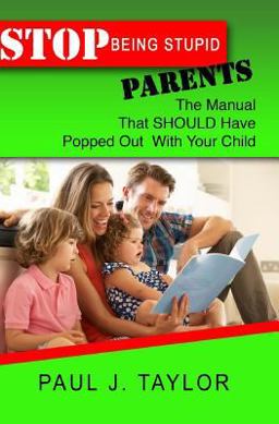 Stop Being Stupid Parents