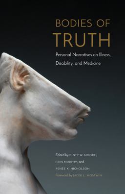 Bodies of Truth: Personal Narratives on Illness, Disability, and Medicine  9781496203601 Front Cover