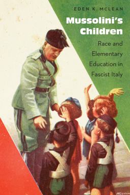Mussolini's Children Race and Elementary Education in Fascist Italy  9781496206428 Front Cover