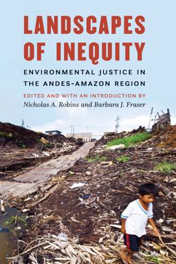 Landscapes of Inequity Environmental Justice in the Andes-Amazon Region  9781496208026 Front Cover