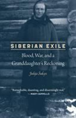 Siberian Exile Blood, War, and a Granddaughter's Reckoning  9781496216670 Front Cover
