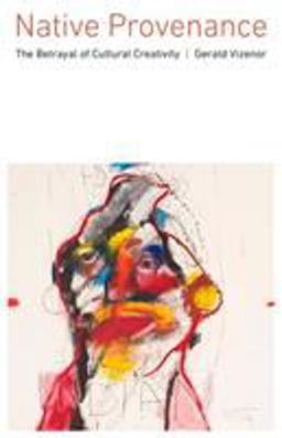 Native Provenance The Betrayal of Cultural Creativity  9781496216717 Front Cover