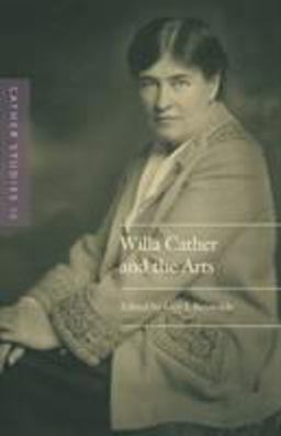 Cather Studies, Volume 12 Willa Cather and the Arts 1st 2020 9781496217646 Front Cover