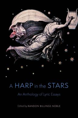 Harp in the Stars An Anthology of Lyric Essays  9781496217745 Front Cover