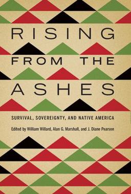 Rising from the Ashes Survival, Sovereignty, and Native America  9781496219008 Front Cover