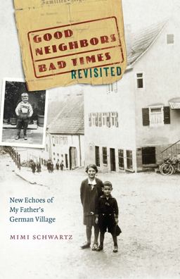 Good Neighbors, Bad Times Revisited New Echoes of My Father's German Village  9781496221209 Front Cover
