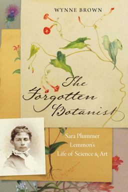 Forgotten Botanist Sara Plummer Lemmon's Life of Science &amp; Art  9781496222817 Front Cover