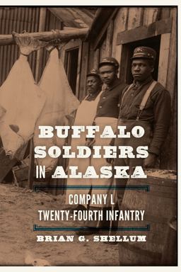 Buffalo Soldiers in Alaska Company l, Twenty-Fourth Infantry  9781496228444 Front Cover