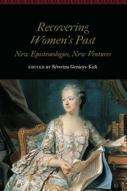 Recovering Women's Past New Epistemologies, New Ventures  9781496231796 Front Cover