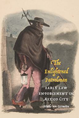 Enlightened Patrolman Early Law Enforcement in Mexico City  9781496233073 Front Cover