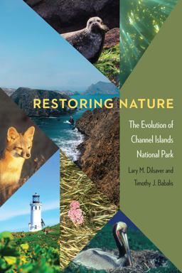 Restoring Nature: The Evolution of Channel Islands National Park  9781496233554 Front Cover