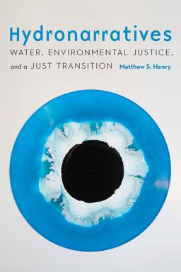 Hydronarratives Water, Environmental Justice, and a Just Transition  9781496233752 Front Cover