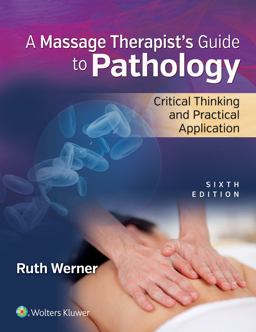 Massage Therapist's Guide to Pathology Critical Thinking and Practical Application 6th 9781496310828 Front Cover