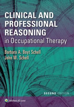 Clinical and Professional Reasoning in Occupational Therapy Clinical and Professional Reasoning in Occupational Therapy