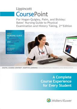 Lippincott CoursePoint for Hogan-Quigley, Palm and Bickley: Bates Nursing Guide to Physical Examination and History Taking 2nd 9781496352620 Front Cover