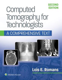Computed Tomography for Technologists: a Comprehensive Text 2nd 9781496375858 Front Cover