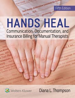 Hands Heal Communication, Documentation, and Insurance Billing for Manual Therapists 5th 9781496378620 Front Cover