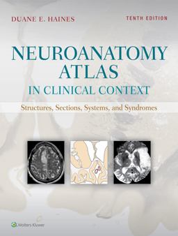 Neuroanatomy Atlas in Clinical Context Structures, Sections, Systems, and Syndromes 10th 9781496384164 Front Cover