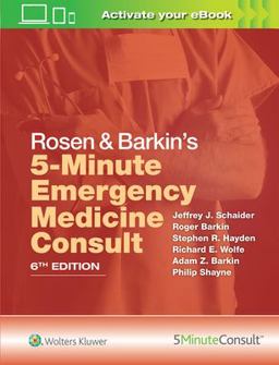 Rosen and Barkin's 5-Minute Emergency Medicine Consult