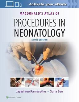 MacDonald's Atlas of Procedures in Neonatology 6th 9781496394255 Front Cover
