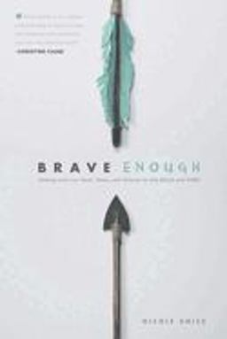 Brave Enough Getting over Our Fears, Flaws, and Failures to Live Bold and Free  9781496401366 Front Cover