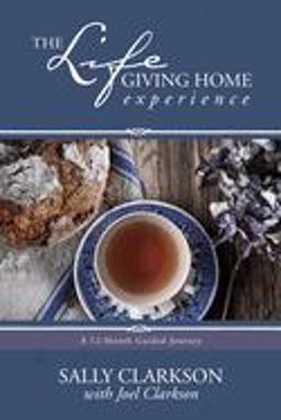 Lifegiving Home Experience A 12-Month Guided Journey  9781496405395 Front Cover