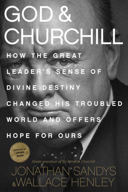 God and Churchill How the Great Leader's Sense of Divine Destiny Changed His Troubled World and Offers Hope for Ours  9781496406026 Front Cover