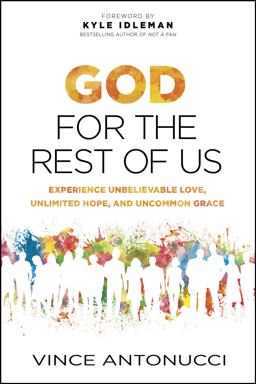 God for the Rest of Us Experience Unbelievable Love, Unlimited Hope, and Uncommon Grace  9781496407160 Front Cover