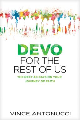 Devo for the Rest of Us The Next 40 Days on Your Journey of Faith  9781496410955 Front Cover