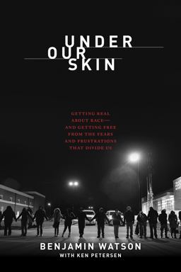 Under Our Skin Getting Real about Raceï¿½e and Getting Free from the Fears and Frustrations That Divide Us  9781496413291 Front Cover
